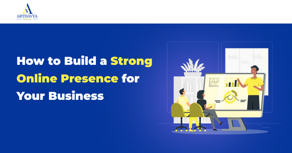 How to Build a Strong Online Presence for Your Business